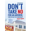 Don't Take No for an Answer: Can't Get a Mortgage? Think Again.