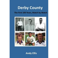Derby County - The First 100 Years: Match by Match