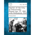 Charter of the City of Schenectady, [Passed Apr. 21, 1862, with Ordinances, Etc]