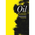 Oil Fictions: World Literature and Our Contemporary Petrosphere