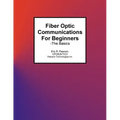 Fiber Optic Communications For Beginners: -The Basics