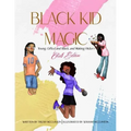 Black Kid Magic: Young, Gifted and Black and Making History: Girls' Edition