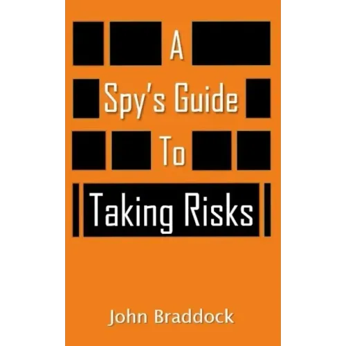 A Spy's Guide To Taking Risks
