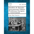 Estudios de Derecho Internacional Público (Problemas Europeos y Americanos)