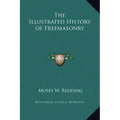 The Illustrated History of Freemasonry