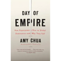 Day of Empire: How Hyperpowers Rise to Global Dominance--And Why They Fall