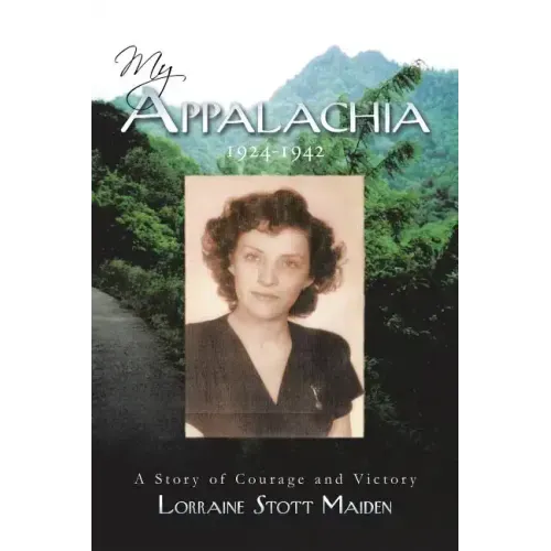 My Appalachia 1924-1942: A Story of Courage and Victory
