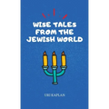 Wise Tales From the Jewish World: The Essential Collection