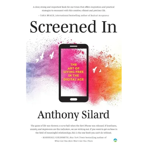 Screened In: The Art of Living Free in the Digital Age