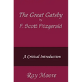 The Great Gatsby by F. Scott Fitzgerald: A Critical Introduction