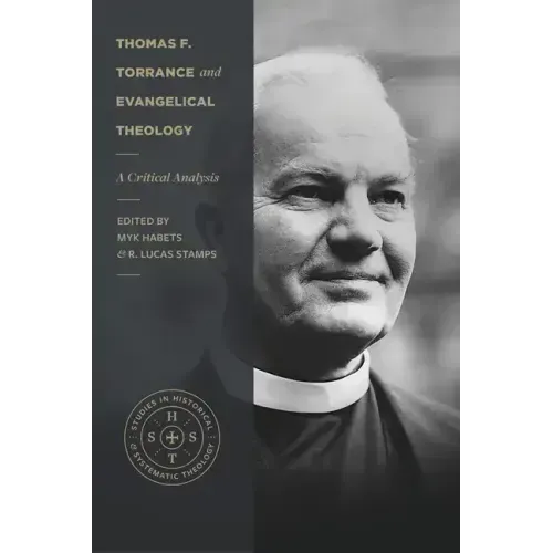 Thomas F. Torrance and Evangelical Theology: A Critical Analysis