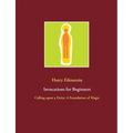 Invocations for Beginners: Calling upon a Deity: A Foundation of Magic
