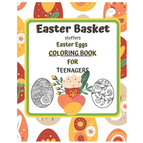 Easter Basket Stuffers Easter Eggs COLORING BOOK For Teenagers: Enjoy Spring & Celebrate Easter with Books Big Eggs for Kids and Teenangers Gifts Craf