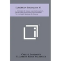 European Socialism V1: A History of Ideas and Movements, from the Industrial Revolution to Hitler's Seizure of Power