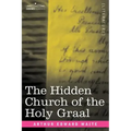 The Hidden Church of the Holy Graal