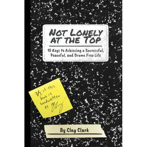 Not Lonely at the Top: 15 Keys to Achieving a Successful, Peaceful, and Drama Free Life