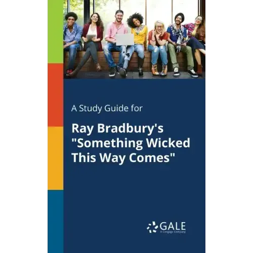 A Study Guide for Ray Bradbury's "Something Wicked This Way Comes"