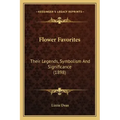 Flower Favorites: Their Legends, Symbolism And Significance (1898)