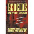 Ecocide in the USSR: Health and Nature Under Siege