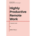 Highly Productive Remote Work: A Pragmatic Guide