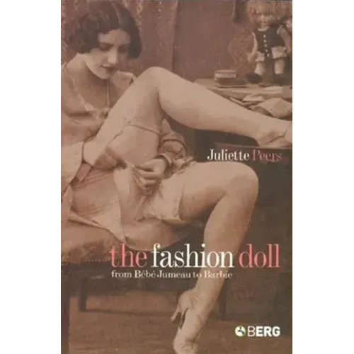 The Fashion Doll: From Bebe Jumeau to Barbie