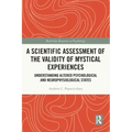 A Scientific Assessment of the Validity of Mystical Experiences: Understanding Altered Psychological and Neurophysiological States