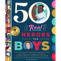 50 Real Heroes for Kids: True Stories of Courage, Kindness, and Character