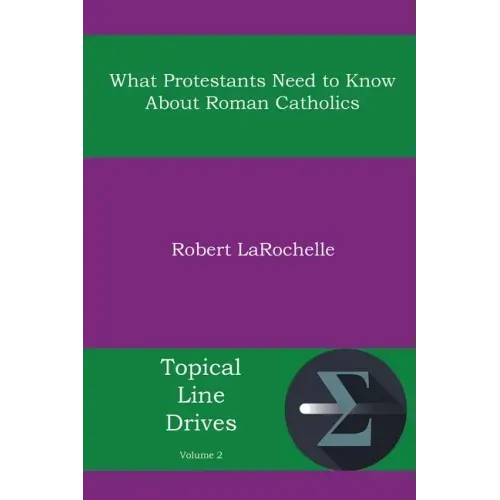 What Protestants Need to Know about Roman Catholics