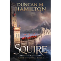 The Squire: Blood of Kings Book 1
