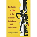 The Politics of Color in the Fiction of Jessie Fauset and Nella Larsen