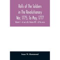 Rolls of the soldiers in the revolutionary war, 1775, to May, 1777: with an appendix embracing diaries of Lieut. Jonathan Burton. Volume I - of war ro