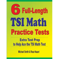 6 Full-Length TSI Math Practice Tests: Extra Test Prep to Help Ace the TSI Math Test