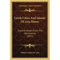 Greek Cities And Islands Of Asia Minor: Ancient History From The Monuments (1877)