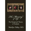 The Meaning of Life: The Reciprocal Theory of Analysis