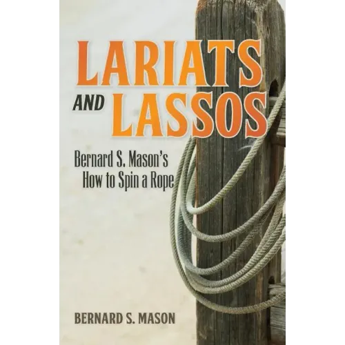 Lariats and Lassos: Bernard S. Mason's How to Spin a Rope