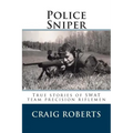 Police Sniper: Stories of SWAT team precision riflemen