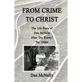 From Crime to Christ: The Life Story of Dan McNally: Alias "Joe Kenny" No. 19294