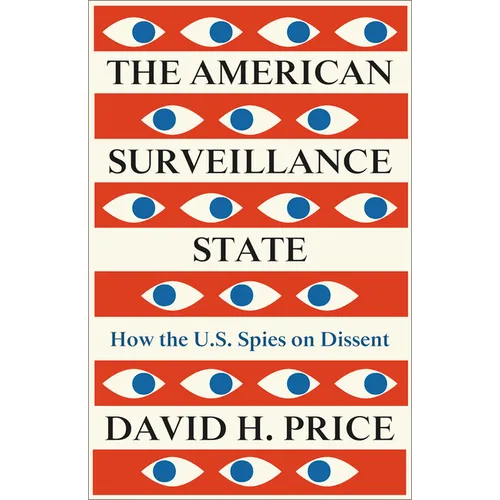 The American Surveillance State, The: How the U.S. Spies on Dissent