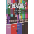 Streaming: Istruzioni Per l'Uso