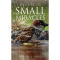 Believe in Small Miracles: Look for small miracles in your life.
