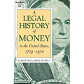 A Legal History of Money: In the United States 1774-1970