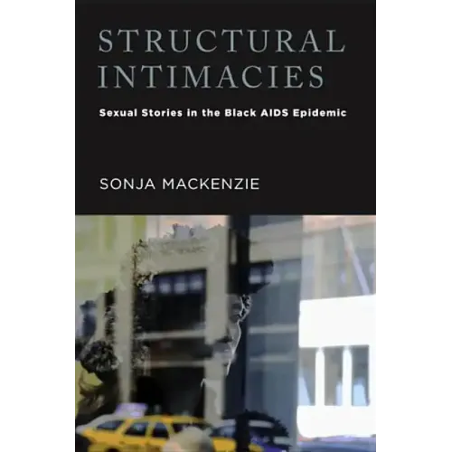 Structural Intimacies: Sexual Stories in the Black AIDS Epidemic