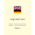 Holy Bible. Bibel: English - German parallel text. Englisch - Deutsch Paralleltext