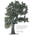 The Story of Trees: And How They Changed the World