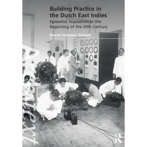 Building Practice in the Dutch East Indies: Epistemic Imposition at the Beginning of the 20th Century