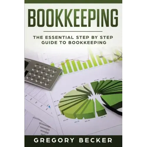 Bookkeeping: The Essential Step by Step Guide to Bookkeeping