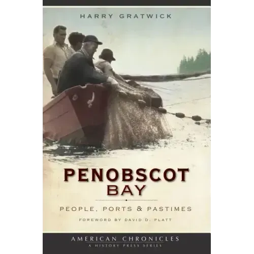 Penobscot Bay: People, Ports & Pastimes