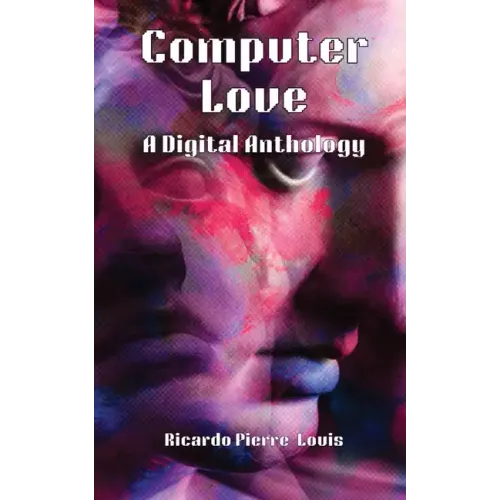 Computer Love: A Digital Anthology