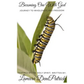 Becoming One With God: Journey to Wholeness and Freedom