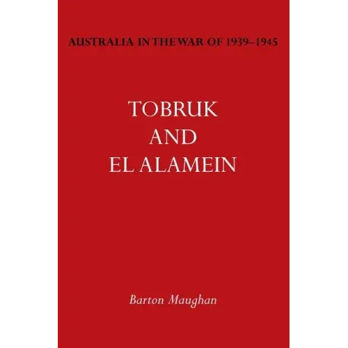 Australia in the War of 1939-1945 Vol. III: Tobruk and El Alamein